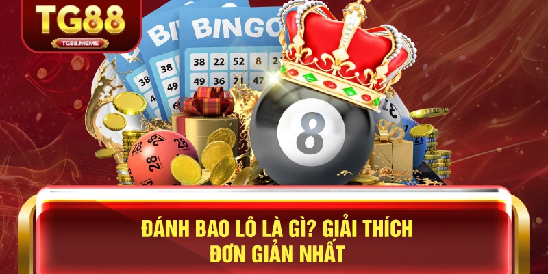 Đánh Bao Lô Là Gì? Giải Thích Đơn Giản Nhất
